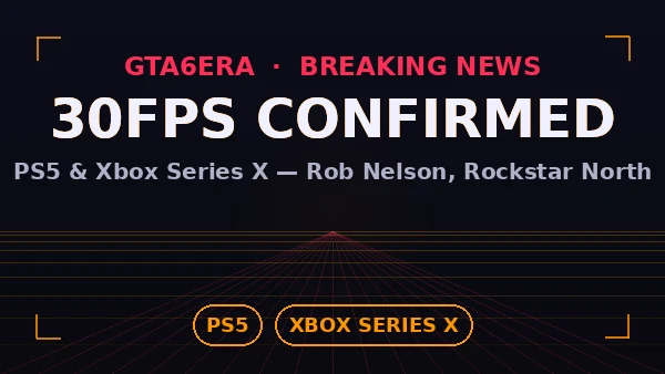 GTA 6 Confirmed to Run at 30FPS on PS5 and Xbox Series X