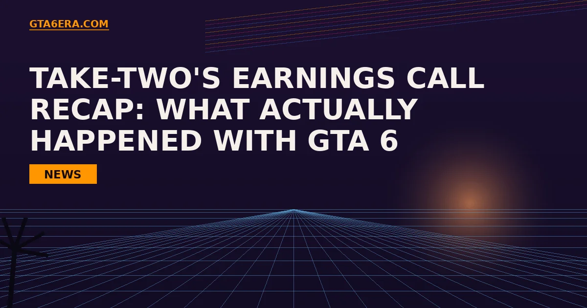 Take-Two's Earnings Call Recap: What Actually Happened With GTA 6